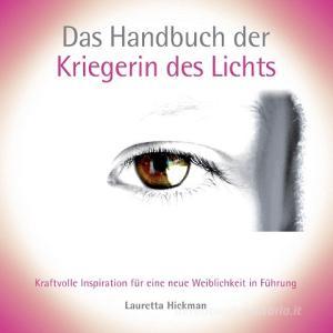 Das Handbuch der Kriegerin des Lichts di Lauretta Hickman edito da Books on Demand
