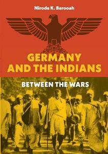 Germany and the Indians di Nirode K. Barooah edito da Books on Demand