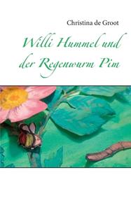 Willi Hummel und der Regenwurm Pim di Christina de Groot edito da Books on Demand