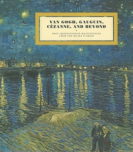 Van Gogh, Gauguin, Cezanne And Beyond di Sylvie Patry edito da Prestel