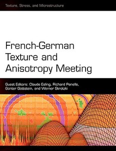 French-German Texture and Anisotropy Meeting edito da HINDAWI PUBLISHING CORP