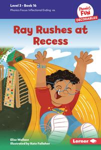 Ray Rushes at Recess di Elise Wallace edito da Lerner Publishing Group