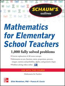 Schaum\'s Outline Of Mathematics For Elementary School Teachers di Elliott Mendelson, Frances R. Curcio edito da Mcgraw-hill Education - Europe