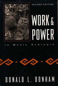 WORK & POWER IN MAALE ETHOPIA di Donald Donham edito da COLUMBIA UNIV PR