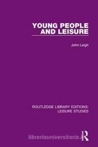 Young People and Leisure di John Leigh edito da ROUTLEDGE