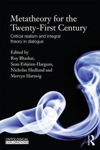 Metatheory for the Twenty-First Century di Roy Bhaskar edito da Taylor & Francis Ltd