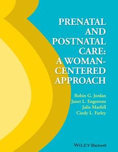 Prenatal And Postnatal Care di Robin G. Jordan, Julie Marfell, Janet Engstrom, Cindy L. Farley edito da John Wiley And Sons Ltd