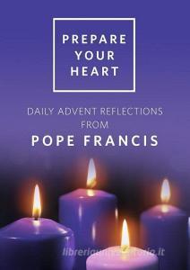 Prepare Your Heart di Francis edito da PAULINE BOOKS & MEDIA