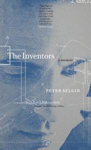 The Inventors: A Memoir di Peter Selgin edito da HAWTHORNE BOOKS