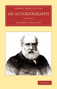 An Autobiography - Volume 2 di Anthony Ed Trollope edito da Cambridge University Press