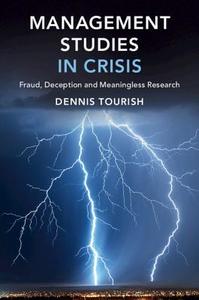 Management Studies in Crisis di Dennis (University of Sussex) Tourish edito da Cambridge University Press