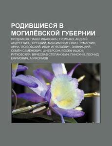 Rodivshiesya V Mogile Vskoi Gubernii: P di Istochnik Wikipedia edito da Books LLC, Wiki Series