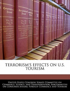 Terrorism\'s Effects On U.s. Tourism edito da Bibliogov