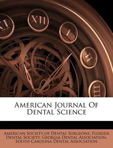 American Journal Of Dental Science edito da Nabu Press