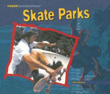 Skate Parks di Justin Hocking edito da PowerKids Press