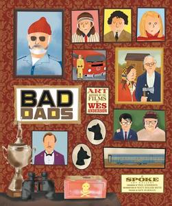 The Wes Anderson Collection: Bad Dads di Spoke Art Gallery edito da Abrams & Chronicle Books