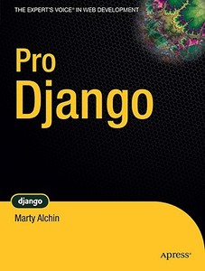 Pro Django di Marty Alchin edito da Apress