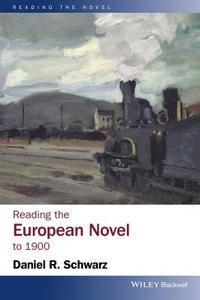 Reading the European Novel to 1900 di Daniel R. Schwarz edito da Wiley-Blackwell