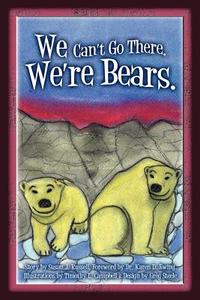 We Can't Go There. We're Bears. di Susan Russell edito da Createspace