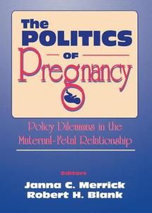 The Politics Of Pregnancy di Janna C. Merrick edito da Taylor & Francis Inc