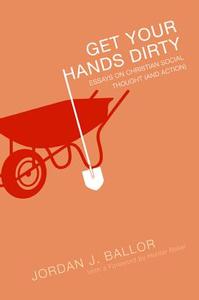 Get Your Hands Dirty di Jordan J. Ballor edito da Wipf & Stock Publishers