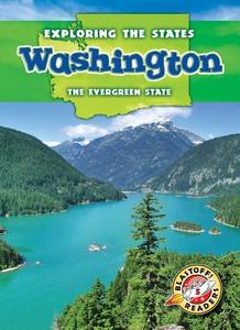 Washington: The Evergreen State di Kristin Schuetz edito da BELLWETHER MEDIA