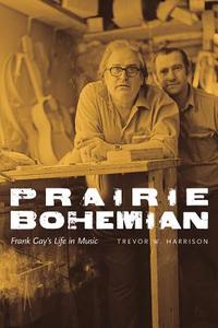 Prairie Bohemian di Trevor W. Harrison edito da University of Alberta Press
