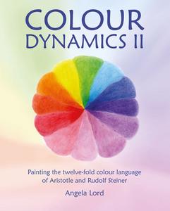 COLOUR DYNAMICS II di ANGELA LORD edito da HAWTHORN PRESS