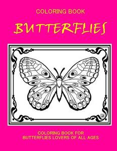 Coloring Book; Butterflies: Butterflies di Igoria Galaxy edito da Createspace Independent Publishing Platform