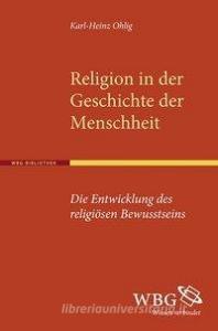 Religion in der Geschichte der Menschheit di Karl H Ohlig edito da wbg academic