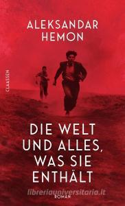 Die Welt und alles, was sie enthält di Aleksandar Hemon edito da Claassen-Verlag