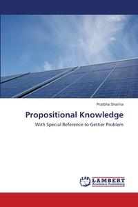 Propositional Knowledge di Pratibha Sharma edito da LAP Lambert Academic Publishing