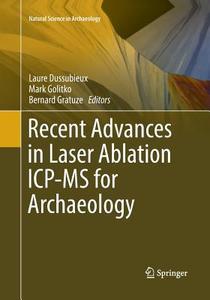 Recent Advances in Laser Ablation ICP-MS for Archaeology edito da Springer Berlin Heidelberg