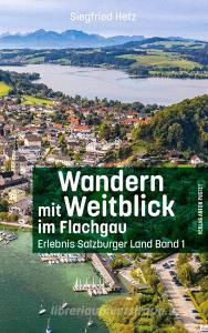 Wandern mit Weitblick / Wandern mit Weitblick im Flachgau di Siegfried Hetz edito da Pustet Anton