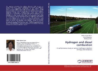 Hydrogen and diesel combustion di Probir Kumar Bose, Rahul Banerjee, Madhujit Deb edito da LAP Lambert Academic Publishing