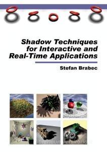Shadow Techniques for Interactive and Real-Time Applications di Stefan Brabec edito da Cuvillier Verlag