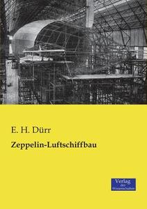 Zeppelin-Luftschiffbau di E. H. Dürr edito da Verlag der Wissenschaften