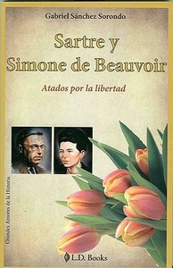 Sartre y Simone de Beauvoir: Atados Por la Libertad di Gabriel Sanchez Sorondo edito da LD Books