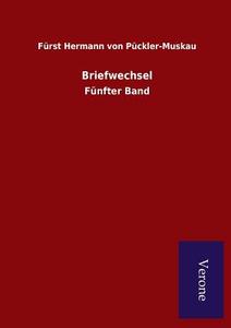 Briefwechsel di Fürst Hermann von Pückler-Muskau edito da Salzwasser-Verlag GmbH