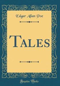 Tales (Classic Reprint) di Edgar Allan Poe edito da Forgotten Books