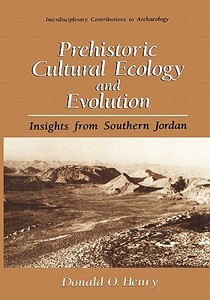 Prehistoric Cultural Ecology and Evolution di Donald O. Henry edito da Springer US