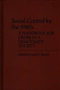 Social Control for the 1980s di Joseph S. Roucek edito da Praeger