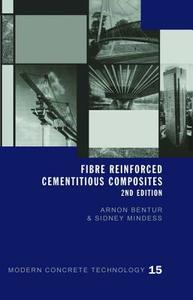 Fibre Reinforced Cementitious Composites di Arnon Bentur, Sidney (University of British Columbia Mindess edito da Taylor & Francis Ltd