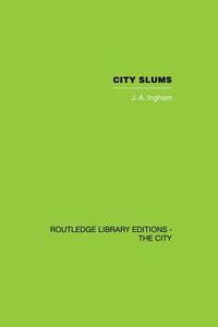 City Slums di J. A. Ingham edito da Routledge