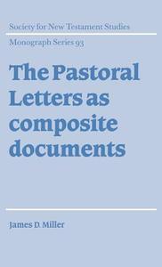 The Pastoral Letters as Composite Documents di James D. Miller, Miller James D. edito da Cambridge University Press