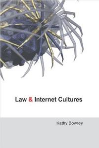 Law and Internet Cultures di Kathy Bowrey edito da Cambridge University Press