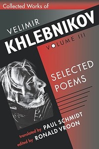 Collected Works Of Velimir Khlebnikov di Velimir Khlebnikov edito da Harvard University Press