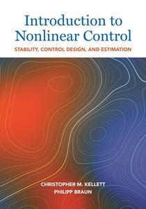 Introduction To Nonlinear Control di Christopher M. Kellett, Philipp Braun edito da Princeton University Press
