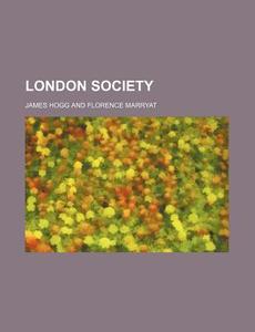 London Society (volume 56) di James Hogg edito da General Books Llc