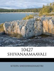10427 Shivanaamaavali di Kt Sheishhashaastri edito da Nabu Press